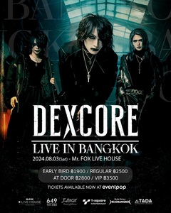DEXCORE、初のバンコク公演8/3開催決定！サポート・ドラムはNatsu（NOCTURNAL BLOODLUST）！
