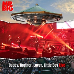 MR.BIG、9月リリースのライヴ・アルバム『The Big Finish Live』から先行シングル「Daddy, Brother, Lover, Little Boy Live」明日7/26リリース！