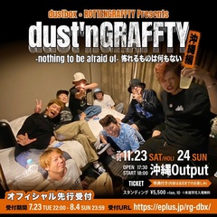 dustbox × ROTTENGRAFFTY、"dust'nGRAFFTY -nothing to be afraid of-怖れるものは何もない"沖縄公演11/23-24開催決定！