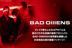 BAD OMENSのインタビュー公開！ブレイク果たした3rdアルバム＆POPPYやERRA等との強力コラボも収録の最新プロジェクトを日本独自編成した豪華パッケージが本日8/7リリース！