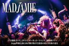 MAD JAMIEのインタビュー＆動画メッセージ公開！27日連続ライヴ、2デイズ・サーキット・イベント、初欧州ツアー――Zepp単独公演に向け駆け抜けた怒濤の10ヶ月を振り返る！