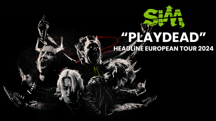 SiM、ヨーロッパ・ツアー["PLAYDEAD" HEADLiNE EUROPEAN TOUR 2024]のライヴ・ダイジェスト＆ドキュメンタリーがLeminoにて独占配信！