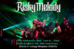 Risky Melodyのライヴ・レポート公開！激動の日々を乗り越え辿り着いた10周年ツアー最終日、新機軸を見せつけるロック・ショーを展開したZepp Shinjuku公演をレポート！