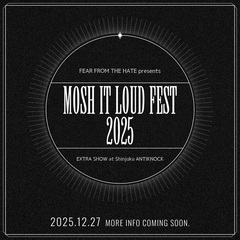 FEAR FROM THE HATE、再始動！"MOSH IT LOUD FEST 2025 EXTRA"12/27開催決定！