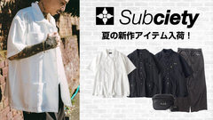妥協のない物づくりをコンセプトに掲げる人気ブランドSubciety(サブサエティ)より夏の新作アイテム続々入荷！加工法に拘ったキューバ・シャツや牛革ショルダー・バッグなどハイ・クオリティなアイテムが手に取りやすい価格帯で登場！