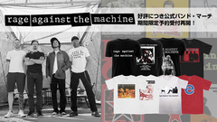 RAGE AGAINST THE MACHINE、好評につきゲキクロでの公式バンド・マーチの予約受付再開！バンドTシャツを中心に全19アイテムが登場！ご予約は7/10(木)23:59までの期間限定！