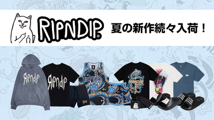 RIPNDIPより夏の新作が続々入荷！ブランドが得意とするオマージュ・デザインを落とし込んだセット・アップ・アイテムや完売していたサンダルなど定番商品の再入荷も！