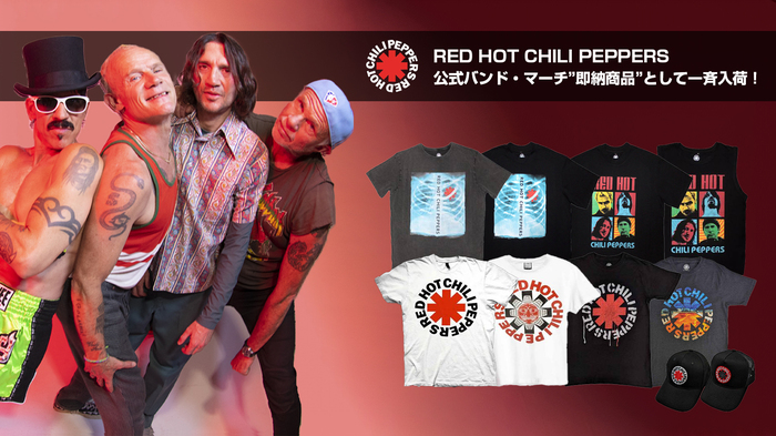RED HOT CHILI PEPPERS、新作を含む人気バンドTシャツを中心に公式バンド・マーチが"即納商品"としてゲキクロに再入荷！タンク・トップ、キャップなど夏に活躍するアイテムが勢揃い！