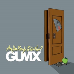 GUMX_AreYouReadyToGoNow.jpg