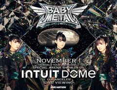 BABYMETAL、日本人グループ史上初となるロサンゼルス Intuit Domeワンマン全国の映画館に生中継＆ディレイ中継決定！