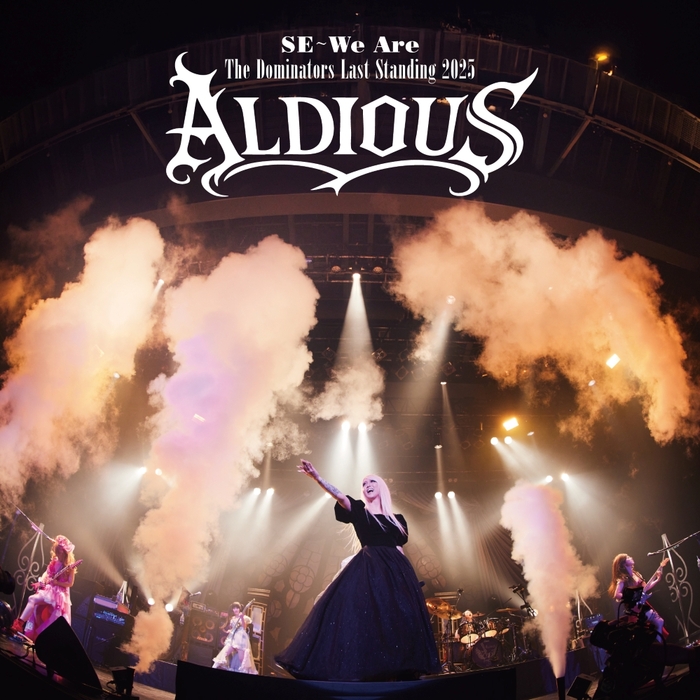 Aldious、活動休止前ラスト・ライヴ"The Dominators Last Standing 2025"のCD＆映像商品よりライヴ冒頭の｢SE～We Are｣本日12/10配信スタート！