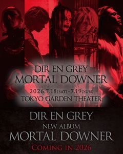 DIR EN GREY、ニュー・アルバム『MORTAL DOWNER』2026年リリース決定！4月より全国ツアー"TOUR26 Downer Absolutely No One"＆7月に東京ガーデンシアター公演2デイズ開催！