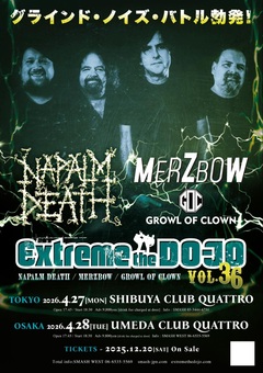 NAPALM DEATH、Merzbow、GROWL OF CLOWN出演！"Extreme The Dojo Vol.36"来年4月に東阪CLUB QUATTROにて開催決定！
