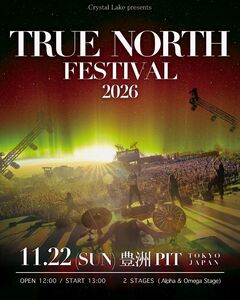 Crystal Lake主催"TRUE NORTH FESTIVAL 2026"、5年ぶりに開催決定！11/22豊洲PITに国内外ラウド・シーン牽引するアーティストが集結！