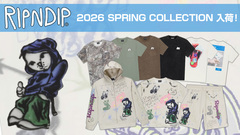 RIPNDIP(リップンディップ)より、2026春の最新コレクション入荷!テイストの違うグラフィックを組み合わせたセット・アップ可能アイテムやウォッシュ加工を施したワンランク上の定番Tシャツなど注目アイテム多数登場！