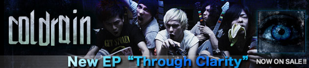 coldrain 『Through Clarity』特集！！
