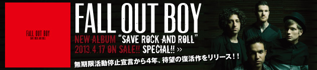 FALL OUT BOY 『Save Rock And Roll』特集！！