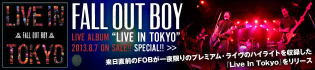 FALL OUT BOY 『Live In Tokyo』特集！！