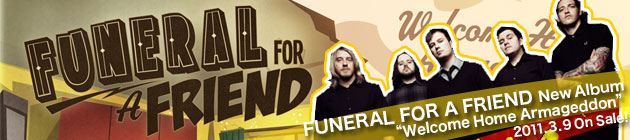 FUNERAL FOR A FRIEND スペシャル！！