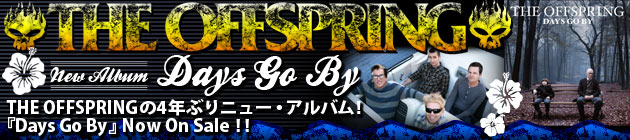 THE OFFSPRING 『Days Go By』特集！！