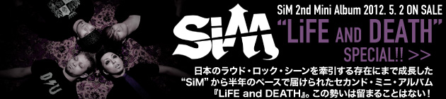SiM 『LiFE and DEATH』特集！！