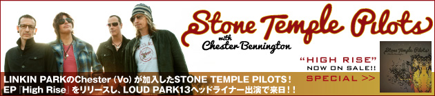 STONE TEMPLE PILOTS with Chester Bennington 『High Rise』特集！！