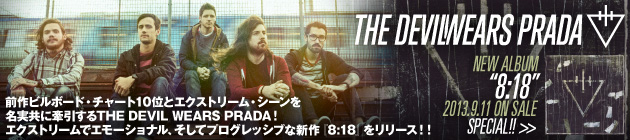 THE DEVIL WEARS PRADA 『8:18』特集！！