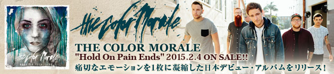 THE COLOR MORALE『Hold On Pain Ends』特集！！