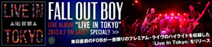 FALL OUT BOY 『Live In Tokyo』特集！!