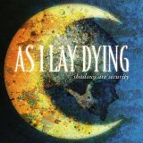 AS I LAY DYING / SHADOWS ARE SECURITY